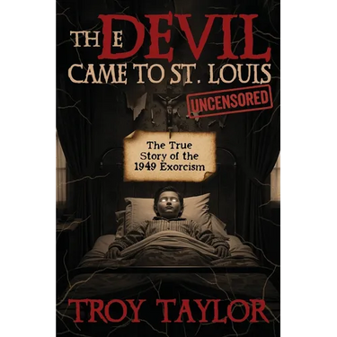 Devil Came to St. Louis: The Uncensored True Story of the 1949 Exorcism