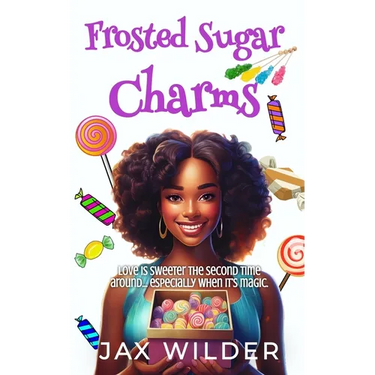 Frosted Sugar Charms: A Short Second Chance Magical Romance