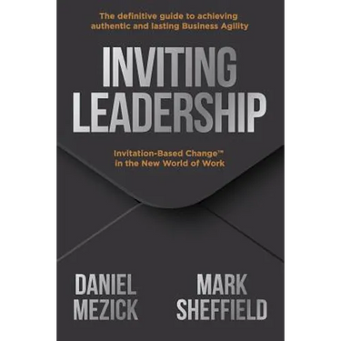 Inviting Leadership: Invitation-Based Change(TM) in the New World of Work