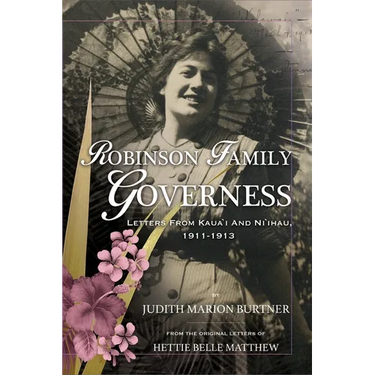 Robinson Family Governess: Letters from Kaua'i and Ni'ihau, 1911-1913