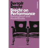 Brecht on Performance: Messingkauf and Modelbooks