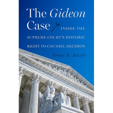 The Gideon Case: Inside the Supreme Court's Historic Right to Counsel Decision