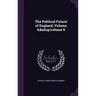The Political Future of England, Volume 4; volume 6
