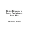 Better Behavior + Better Decisions = Less Risk