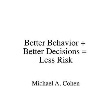 Better Behavior + Better Decisions = Less Risk