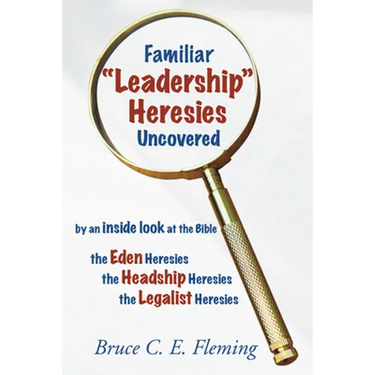 Familiar "Leadership" Heresies Uncovered
