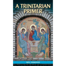 A Trinitarian Primer