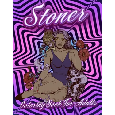 Stoner Coloring Book For Adults: Stoner's Psychedelic Coloring Books For Adults Relaxation And Stress Relief