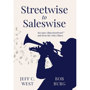 Streetwise to Saleswise: Become ObjectionProof(TM) and Beat the Sales Blues: Become ObjectionProof(TM) and Beat the Sales Blues
