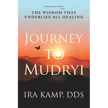 Journey to Mudryi: The Wisdom That Underlies All Healing
