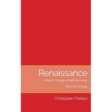 Renaissance: A Slave's Voyage of Self-Discovery: Part II of a Trilogy