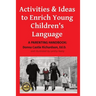 Activities & Ideas to Enrich Young Children's Language: A parenting handbook