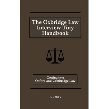 The Oxbridge Law Interview Tiny Handbook: Getting into Oxford and Cambridge Law