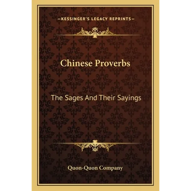 Chinese Proverbs: The Sages And Their Sayings