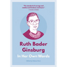 Ruth Bader Ginsburg: In Her Own Words