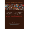 Youth Ministry After the Pandemic: A Practical Theology from the Global South