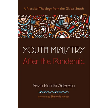 Youth Ministry After the Pandemic: A Practical Theology from the Global South