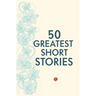 50 Greatest Short Stories