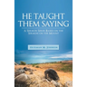 He Taught Them Saying: A Sermon Series Based on the Sermon on the Mount