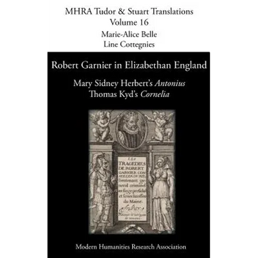 Robert Garnier in Elizabethan England: Mary Sidney Herbert's 'Antonius' and Thomas Kyd's 'Cornelia'