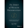 The Spirit of Wealth Preservation: Leverage Your Finite Life for the Infinite Good