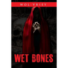 Wet Bones