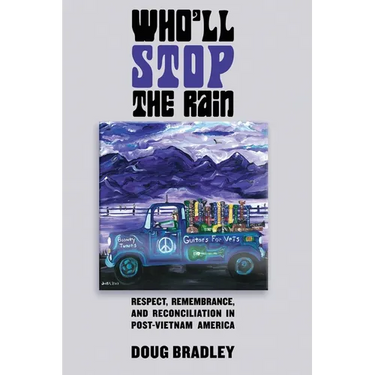 Who'll Stop the Rain: Respect, Remembrance, and Reconciliation in Post-Vietnam America