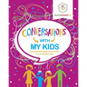 Conversations with My Kids: 30 Essential Family Discussions for the Digital Age