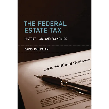 The Federal Estate Tax: History, Law, and Economics