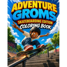 Adventure Groms: Skateboarding Coloring Book with Park, Street, and Famous Skate Spots from Around the World Tricks, Grinds, Flips, and Real Riding Sc