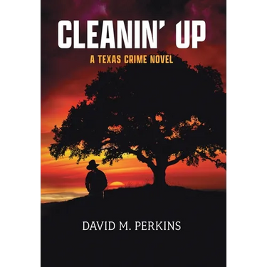 Cleanin' Up: A Texas Crime Novel