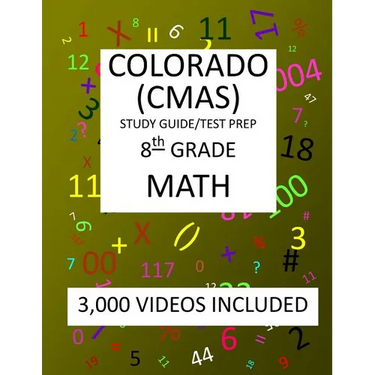 8th Grade COLORADO CMAS, 2019 MATH, Test Prep: 8th Grade COLORADO MEASURES of ACADEMIC SUCCESS 2019 MATH Test Prep/Study Guide