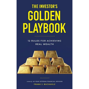 The Investor's Golden Playbook: 12 Rules for Achieving Real Wealth