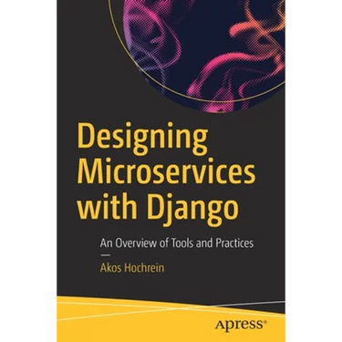 Designing Microservices with Django: An Overview of Tools and Practices