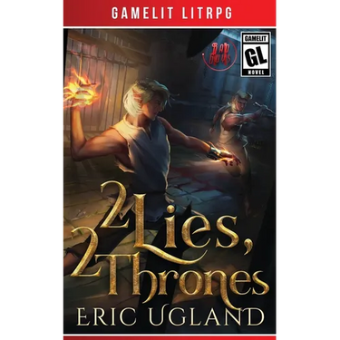 2 Lies, 2 Thrones: A Gamelit/LitRPG Adventure