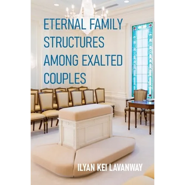 Eternal Family Structures Among Exalted Couples
