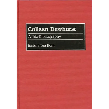 Colleen Dewhurst: A Bio-Bibliography