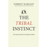 The Tribal Instinct: The Sacred Desire for People and Place