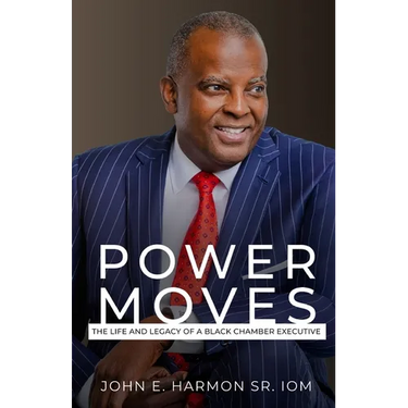 Power Moves: The Life and Legacy of a Black Chamber Executive