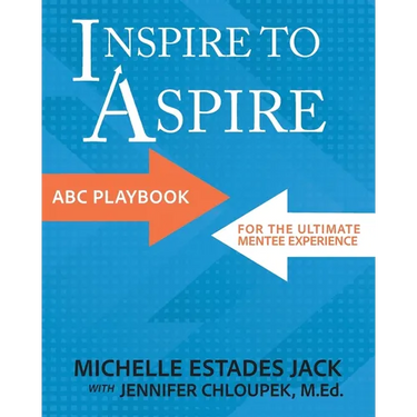 Inspire to Aspire: ABC Playbook for the Ultimate Mentee Experience