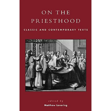 On the Priesthood: Classic and Contemporary Texts