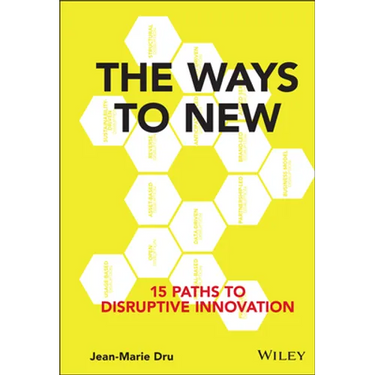 The Ways to New: 15 Paths to Disruptive Innovation
