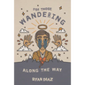 For Those Wandering Along the Way
