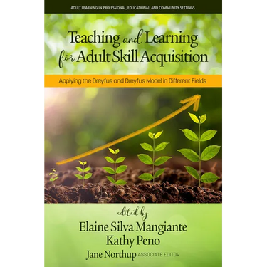 Teaching and Learning for Adult Skill Acquisition: Applying the Dreyfus and Dreyfus Model in Different Fields