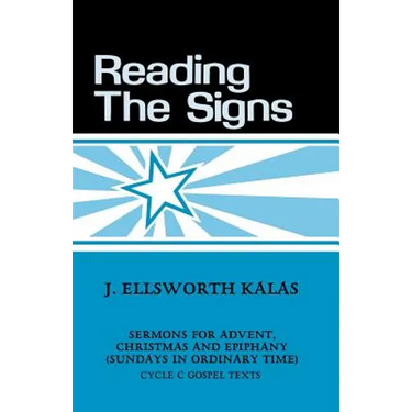 Reading the Signs: Cycle C Sermons for Advent, Christmas, Epiphany (Sundays in Ordinary Time)