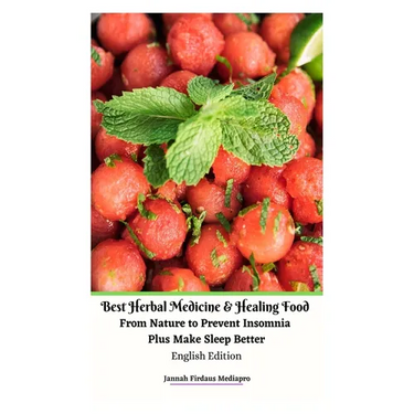 Best Herbal Medicine and Healing Food From Nature to Prevent Insomnia Plus Make Sleep Better English Edition
