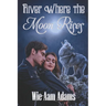 River Where The Moon Rises
