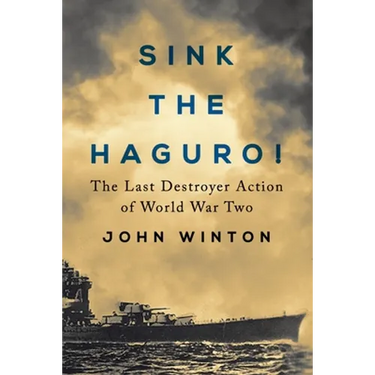 Sink the Haguro!: Last Destroyer Action of the Second World War
