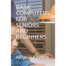 Basic Computers for Seniors and Beginners