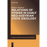 Relations of Power in Early Neo-Assyrian State Ideology